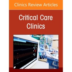 Optimizing Sedation & Analgesia in the ICU, An Issue of Critical Care Clinics