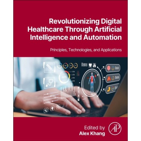 Revolutionizing Digital Healthcare  Through Artificial Intelligence and Automation: Principles, Technologies, and Applications