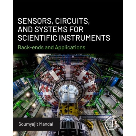 Sensors, Circuits, and Systems for Scientific Instruments: Back-Ends and Applications
