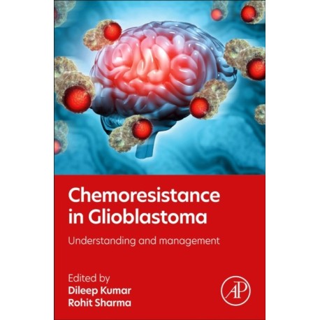 Chemoresistance in Glioblastoma: Understanding and Management