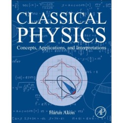 Classical Physics: Concepts, Applications, and Interpretations