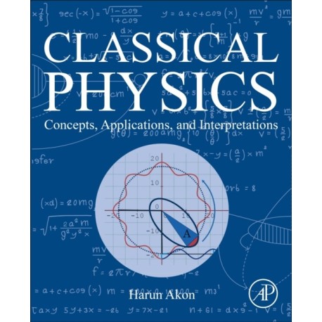 Classical Physics: Concepts, Applications, and Interpretations