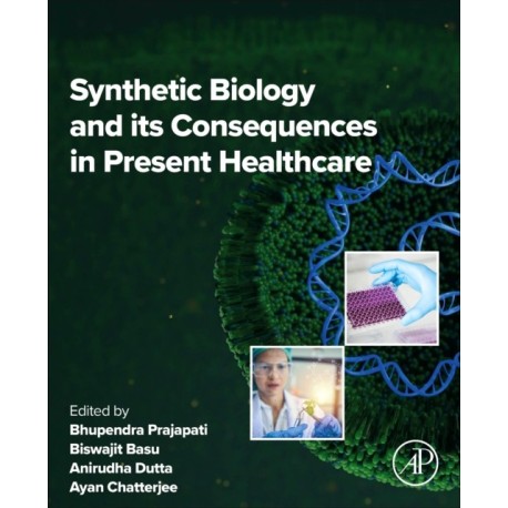 Synthetic Biology and its Consequences in Present Healthcare