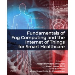 Fundamentals of Fog Computing and the Internet of Things for Smart Healthcare