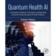 Quantum Health AI: The Revolution of Medicine, Public Health, and Global Health by Quantum Computing-Powered Artificial Intelligence