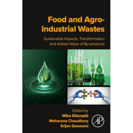 Food and Agro-Industrial Wastes: Sustainable Impacts, Transformation and Added Value of By-products