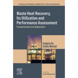 Waste Heat Recovery, Its Utilization and Performance Assessment: Fundamentals and Application