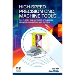 High-Speed Precision CNC Machine Tools: The Theory and Methods of Thermal Behavior Simulation and Control