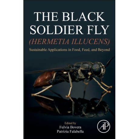 The Black Soldier Fly (Hermetia illucens): Sustainable Applications in Food, Feed, and Beyond