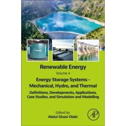 Renewable Energy - Volume 4: Energy Storage Systems - Mechanical, Hydro, and Thermal: Definitions, Developments, Applications, Case Studies, and Simulation and  Modelling
