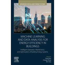 Machine Learning and Data Analysis for Energy Efficiency in Buildings: Intelligent Operation, Maintenance, and Optimization of Building Energy Systems