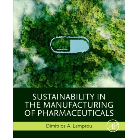 Sustainability in the Manufacturing of Pharmaceuticals