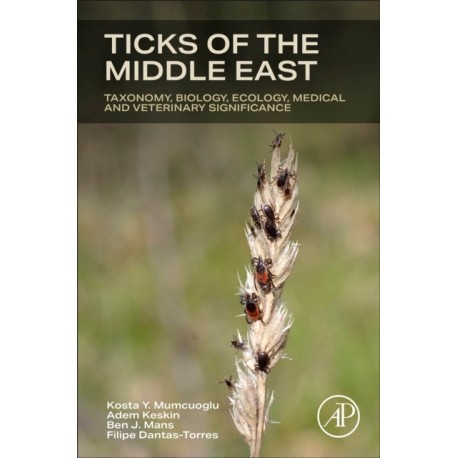 Ticks of the Middle East: Taxonomy, Biology, Ecology, Medical, and Veterinary Significance