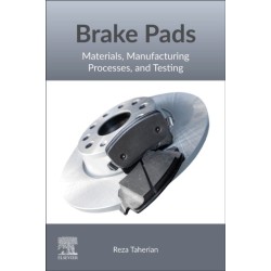 Brake Pads: Materials, Manufacturing Processes, and Testing
