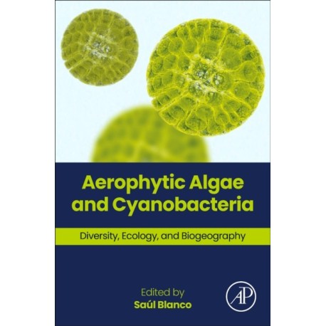 Aerophytic Algae and Cyanobacteria: Diversity, Ecology, and Biogeography
