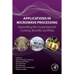 Applications in Microwave Processing: Expanding the Scope beyond Cooking, Benefits, and Risks