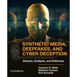 Synthetic Media, Deepfakes, and Cyber Deception: Attacks, Analysis, and Defenses