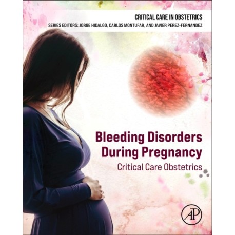 Bleeding Disorders During Pregnancy: Critical Care Obstetrics