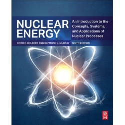 Nuclear Energy: An Introduction to the Concepts, Systems, and Applications of Nuclear Processes