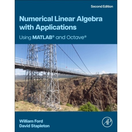 Numerical Linear Algebra with Applications: Using MATLAB and Octave