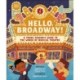 Hello, Broadway!: A Young Person’s Guide to the World of Musical Theatre