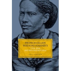Frances Ellen Watkins Harper's Civil War and Reconstruction