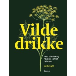 Vilde drikke: med planter og råvarer sanket i naturen
