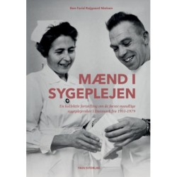 Mænd i sygeplejen: En kollektiv fortælling om de første mandlige sygeplejersker i Danmark fra 1951-1979