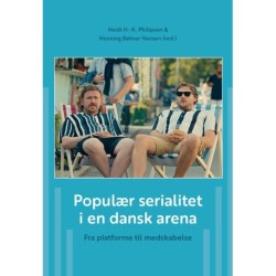 Populær serialitet i en dansk arena: Fra platforme til medskabelse