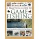 A Practical Guide to Game Fishing: Expert advice on game fishing, casting techniques, flies and fly tying, with more than 280 photographs and diagrams to show skills and equipment