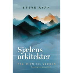 Sjælens arkitekter: Psykoterapiens opfindelse i det 20. århundrede