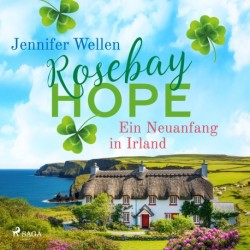 Rosebay Hope - Ein Neuanfang in Irland: Eine verträumte Kleinstadt am Meer und eine irische Landklinik voller Herz und Gefühl 