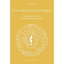 AF EN ENDNU LEVENDES PAPIRER: Hjælpekunst i Søren Kierkegaards forfatterskab