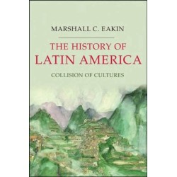 The History of Latin America: Collision of Cultures