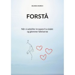 Forstå: Når vi adskiller kroppen fra sindet og glemmer følelserne