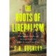 The Roots of Liberalism: Our Culture of Civility from Pericles to the Black Prince