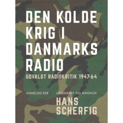 Den kolde krig i Danmarks Radio. Udvalgt radiokritik 1947–64