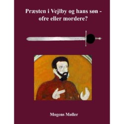 Præsten i Vejlby og hans søn - ofre eller mordere?: Skyldig ved tre retsinstanser - men frikendt af 17 præster