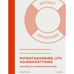 Patientsikkerhed, UTH og risikostyring, 2. udgave: Grundbog til sundhedsprofessionelle