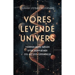 Vores levende univers: Videnskabens søgen efter rumvæsner og alt livs oprindelse