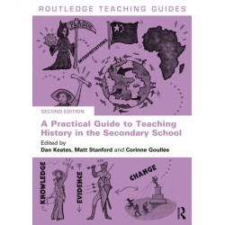 A Practical Guide to Teaching History in the Secondary School