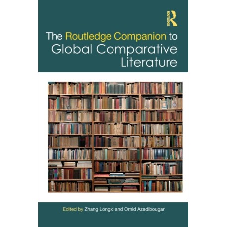 The Routledge Companion to Global Comparative Literature