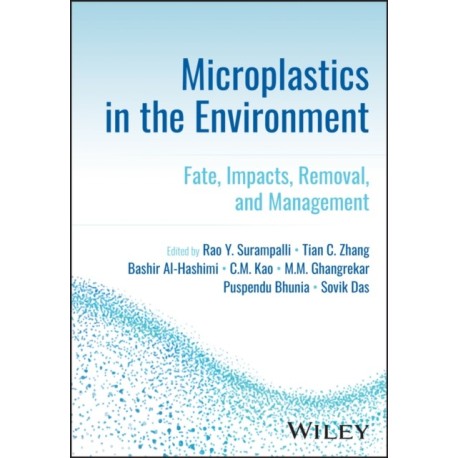 Microplastics in the Environment: Fate, Impacts, Removal, and Management