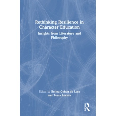 Rethinking Resilience in Character Education: Insights from Literature and Philosophy