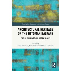 Architectural Heritage of the Ottoman Balkans: Public Buildings and Urban Spaces