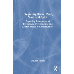 Integrating Brain, Mind, Soul, and Spirit: Exploring Transpersonal Psychology, Psychedelics, and Altered States of Consciousness