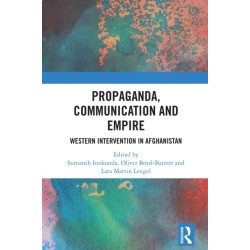 Propaganda, Communication and Empire: Western Intervention in Afghanistan