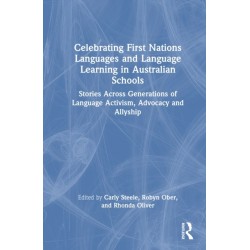 Celebrating First Nations Languages and Language Learning in Australian Schools: Stories Across Generations of Language Activism, Advocacy and Allyship