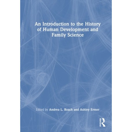 An Introduction to the History of Human Development and Family Science