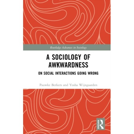 A Sociology of Awkwardness: On Social Interactions Going Wrong